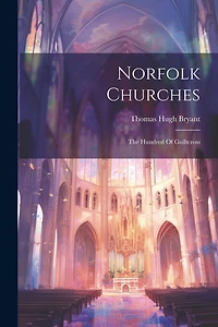 Norfolk Churches: The Hundred Of Guiltcross