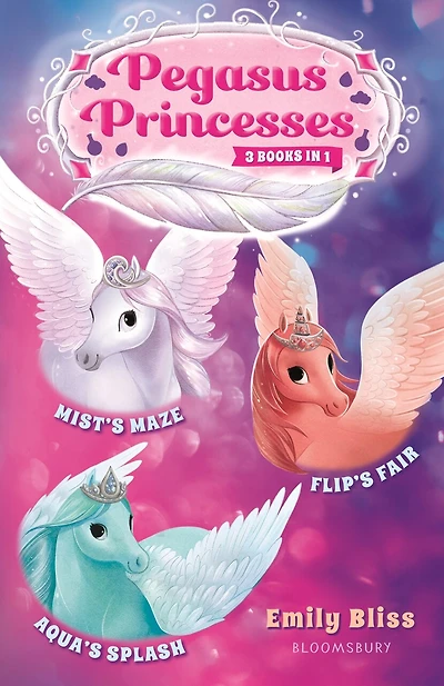 Pegasus Princesses Bind-up Books 1-3: Mist's Maze, Aqua's Splash, And Flip's Fair
