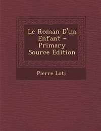 Le Roman D'un Enfant - Primary Source Edition