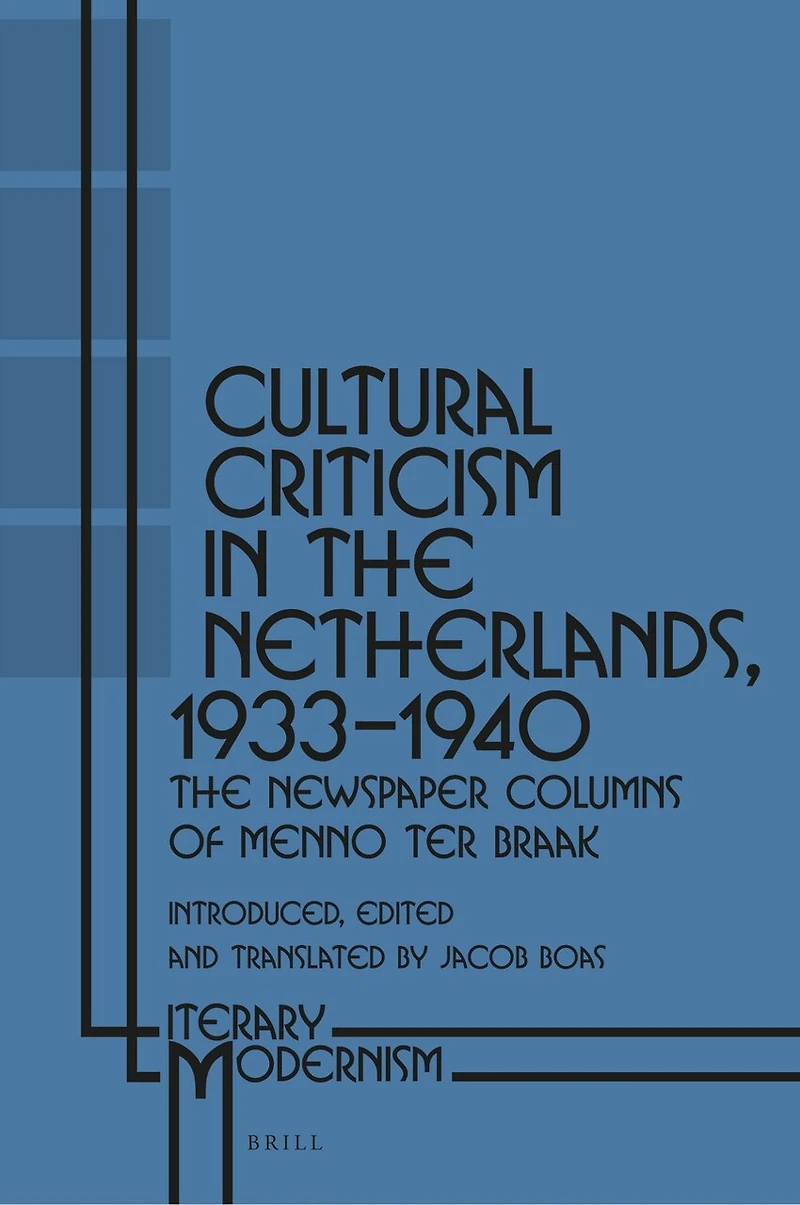 Cultural Criticism in the Netherlands, 1933-1940: The Newspaper Columns of Menno ter Braak