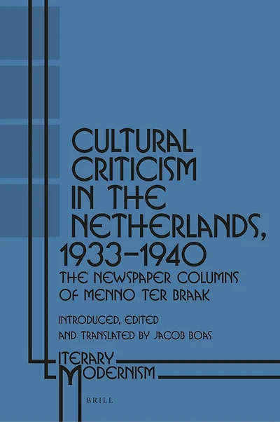 Cultural Criticism in the Netherlands, 1933-1940: The Newspaper Columns of Menno ter Braak