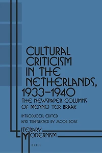 Cultural Criticism in the Netherlands, 1933-1940: The Newspaper Columns of Menno ter Braak