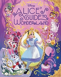 Alice's Guide to Wonderland (Disney Alice Wonderland)