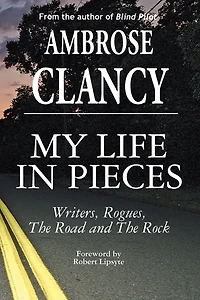 My Life Pieces-Writers, Rogues, The Road and Rock