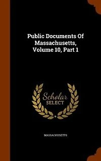 Public Documents of Massachusetts, Volume 10, part 1