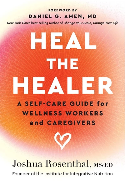 Heal the Healer: A Self-Care Guide for Wellness Workers and Caregivers