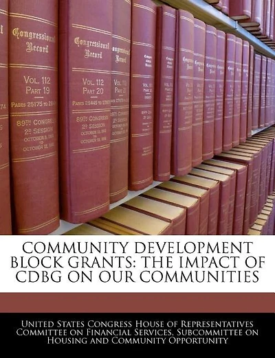Community Development Block Grants: The Impact Of Cdbg On Our Communities