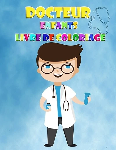 Livre À Colorier Docteur Pour Les Enfants De 2 À 6 Ans: Des Dessins À Colorier Mignons Représentant Des Médecins, Des Infirmières Et Des Organes Humains Po
