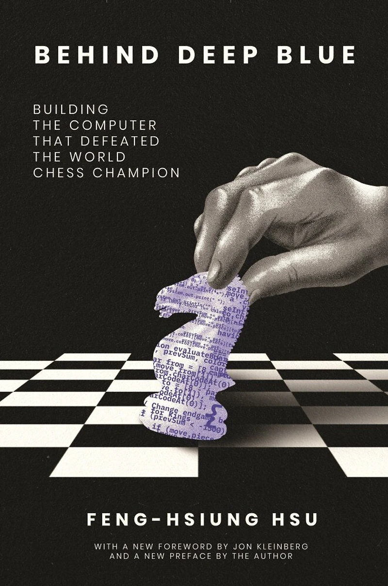 Behind Deep Blue: Building The Computer That Defeated World Chess Champion