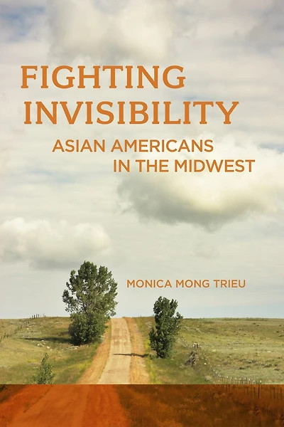 Fighting Invisibility: Asian Americans the Midwest