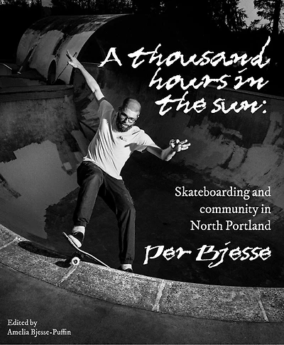 1,000 Hours in the Sun: Skateboarding and Community in North Portland