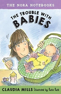 The Nora Notebooks, Book 2: Trouble with Babies