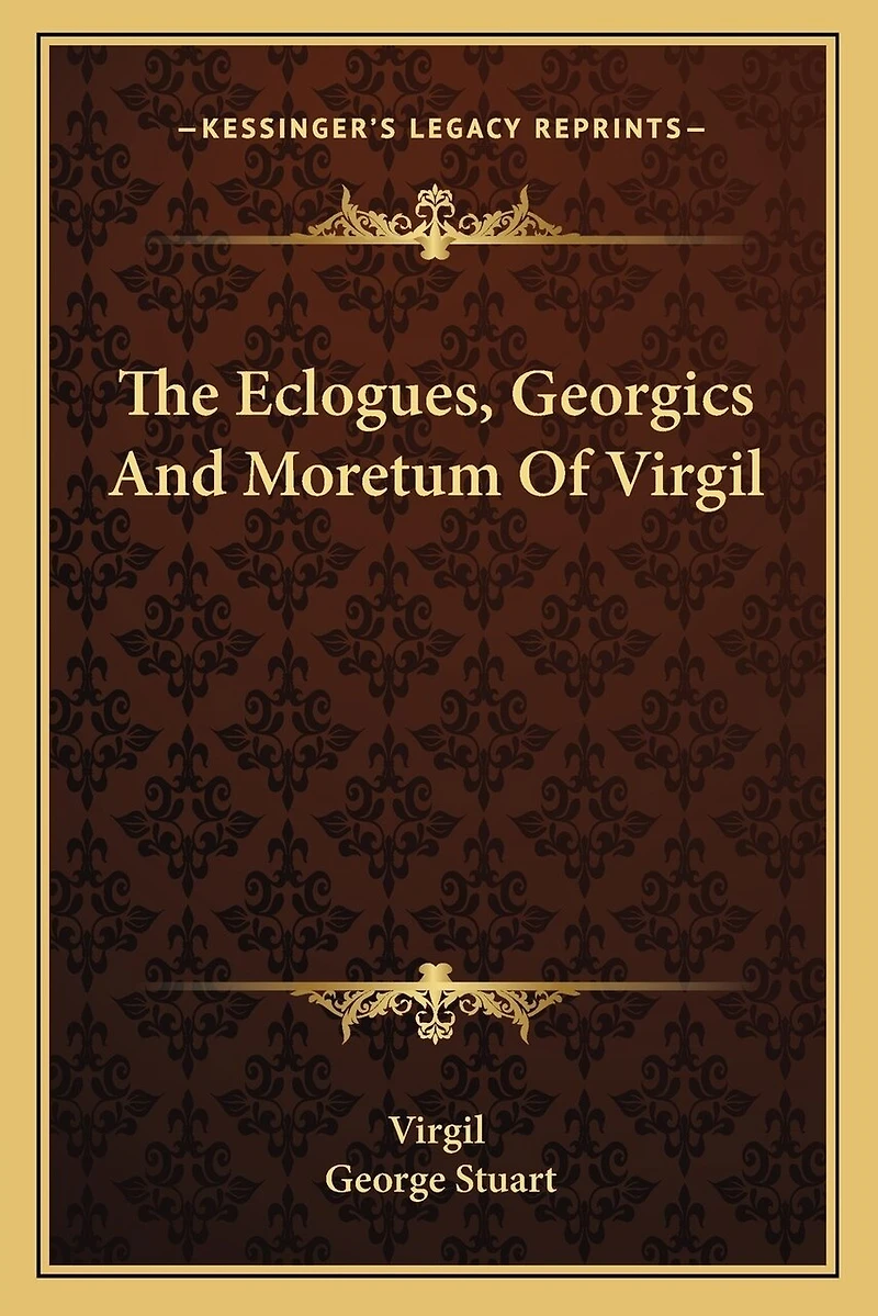 The Eclogues, Georgics And Moretum Of Virgil