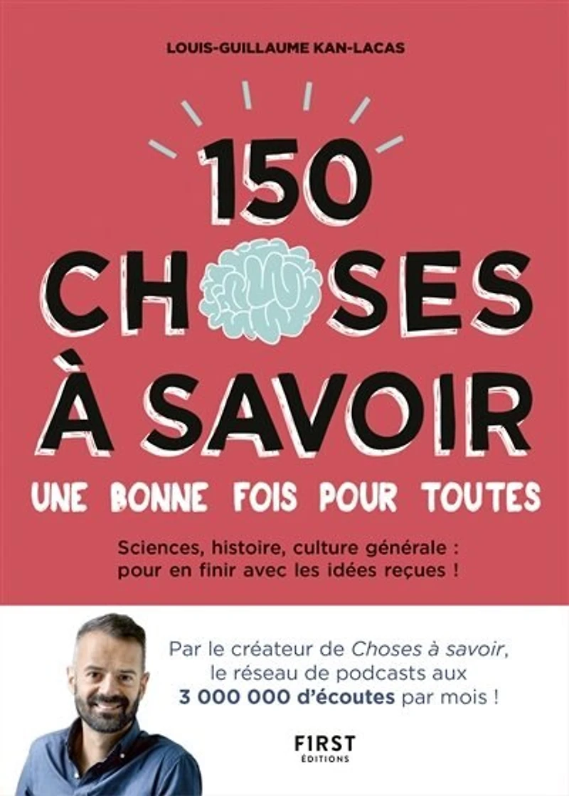 150 CHOSES À SAVOIR UNE BONNE FOIS POUR TOUTES