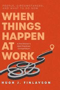 When Things Happen at Work (Revised): People, Circumstances, and What to Do Now