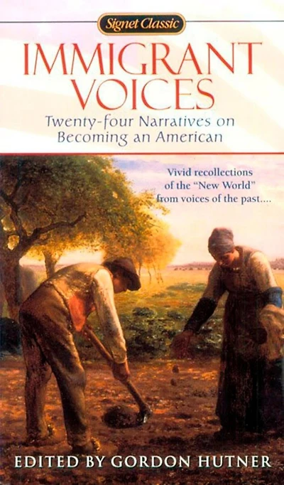 Immigrant Voices: Twenty-four Voices On Becoming An American