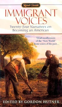 Immigrant Voices: Twenty-four Voices On Becoming An American