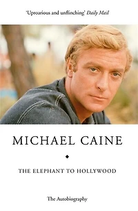 The Elephant To Hollywood: the hilarious, moving autobiography of a national treasure