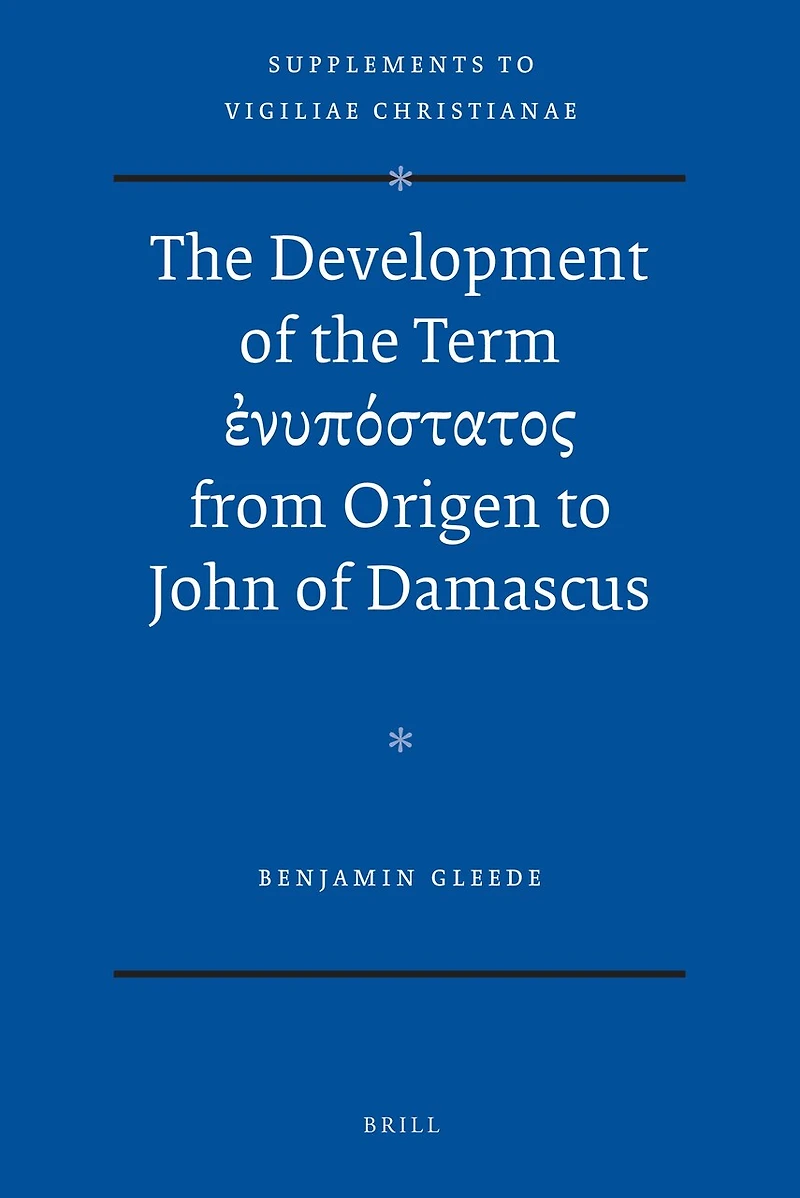 The Development of the Term ἐνυπόστατος from Origen to John of Damascus