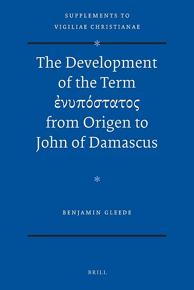 The Development of the Term ἐνυπόστατος from Origen to John of Damascus