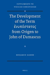 The Development of the Term ἐνυπόστατος from Origen to John of Damascus