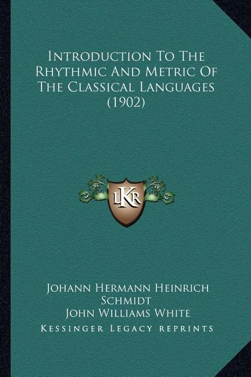 Introduction To The Rhythmic And Metric Of The Classical Languages (1902)