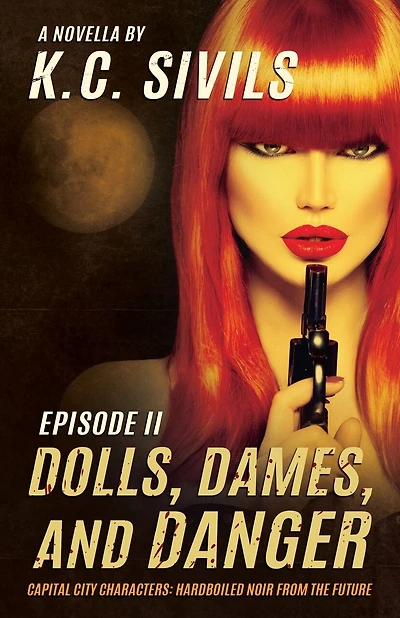 Dolls, Dames, and Danger: Capital City Characters: Episode II