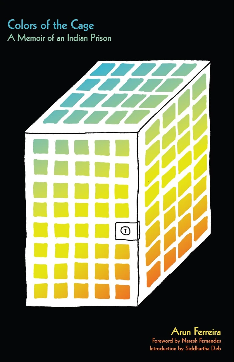Colors Of The Cage: A Memoir An Indian Prison