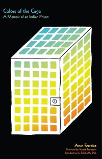 Colors Of The Cage: A Memoir An Indian Prison