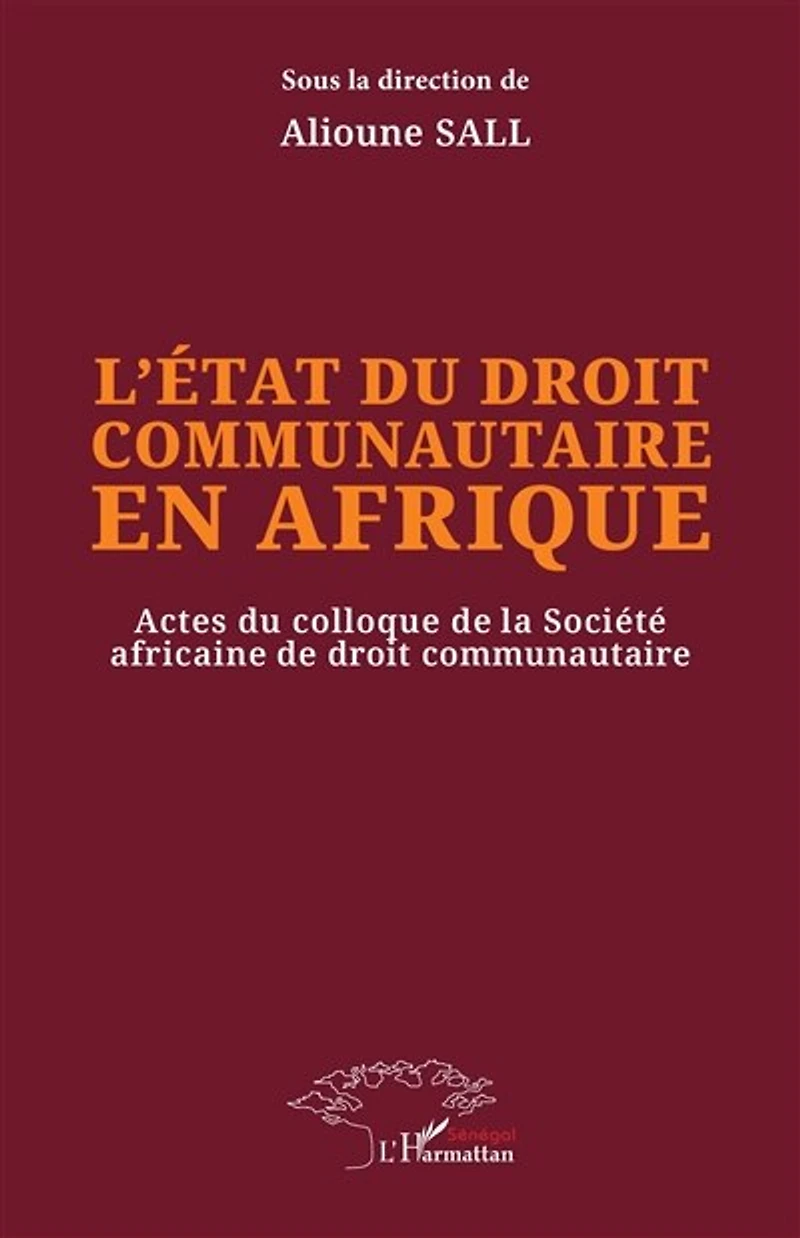 L’état du droit communautaire en Afrique: Actes du colloque de la Société africaine de droit communautaire