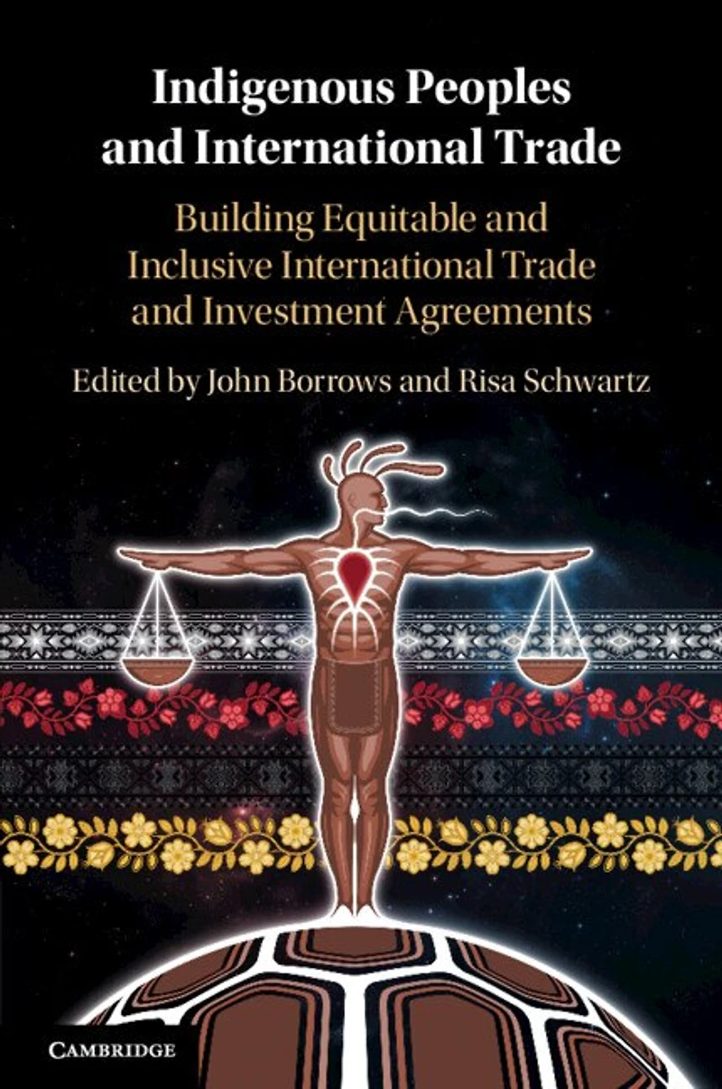 Indigenous Peoples and International Trade: Building Equitable Inclusive Trade Investment Agreements