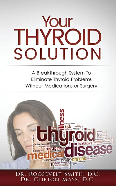 Your Thyroid Solution: A Breakthrough System To Eliminate Thyroid Problems Without Medication or Surgery