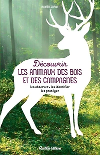 Découvrir les animaux des bois et campagnes: observer, identifier, protéger