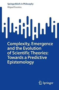 Complexity, Emergence and the Evolution of Scientific Theories: Towards a Predictive Epistemology