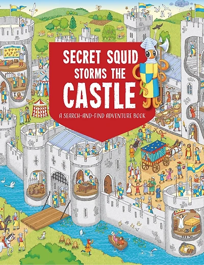 Secret Squid Storms the Castle: A Search-and-Find Adventure Book