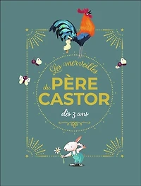 Les merveilles du Père Castor: dès 3 ans