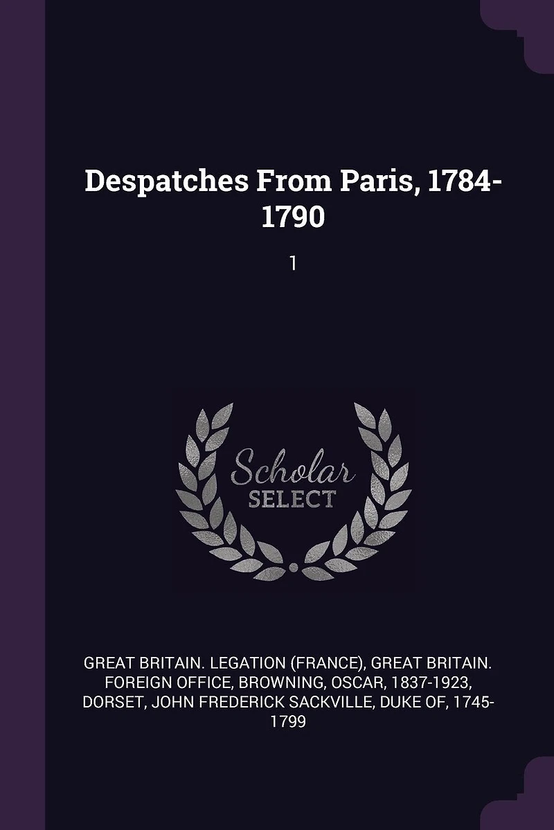 Despatches From Paris, 1784-1790: 1