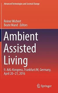 Ambient Assisted Living: 9. Aal-kongress, Frankfurt/m, Germany, April 20 - 21, 2016