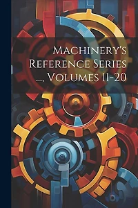 Machinery's Reference Series