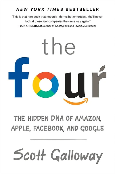 The Four: Hidden Dna Of Amazon, Apple, Facebook, And Google
