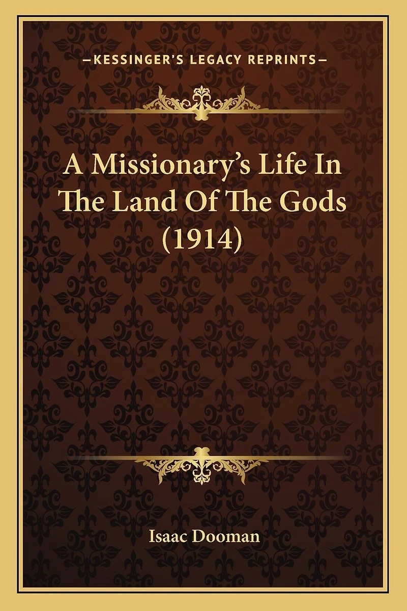 A Missionary's Life In The Land Of The Gods (1914)