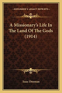 A Missionary's Life In The Land Of The Gods (1914)