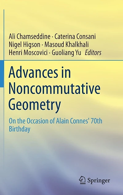 Advances Noncommutative Geometry: On the Occasion of Alain Connes' 70th Birthday