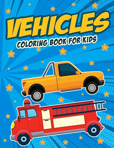 Vehicles: Coloring book for kids ages 3 and up with car, tractor, truck, excavator, dumper, bulldozer truck and many more, great gift for kids