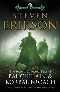 the Second Collected Tales of Bauchelain & Korbal Broach: Three Short Novels Malazan Empire