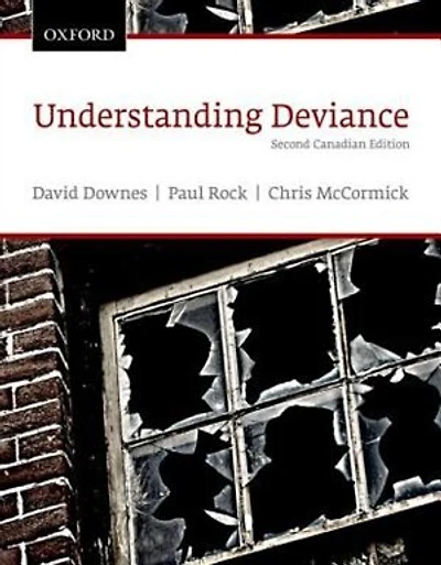Understanding Deviance: A Guide to the Sociology of Deviance and Rule Breaking, Canadian Edition