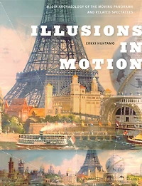Illusions Motion: Media Archaeology of the Moving Panorama and Related Spectacles