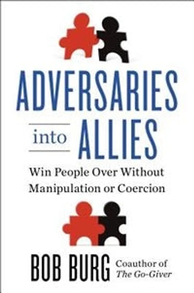 Adversaries into Allies: Master the Art of Ultimate Influence