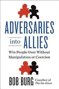 Adversaries into Allies: Master the Art of Ultimate Influence