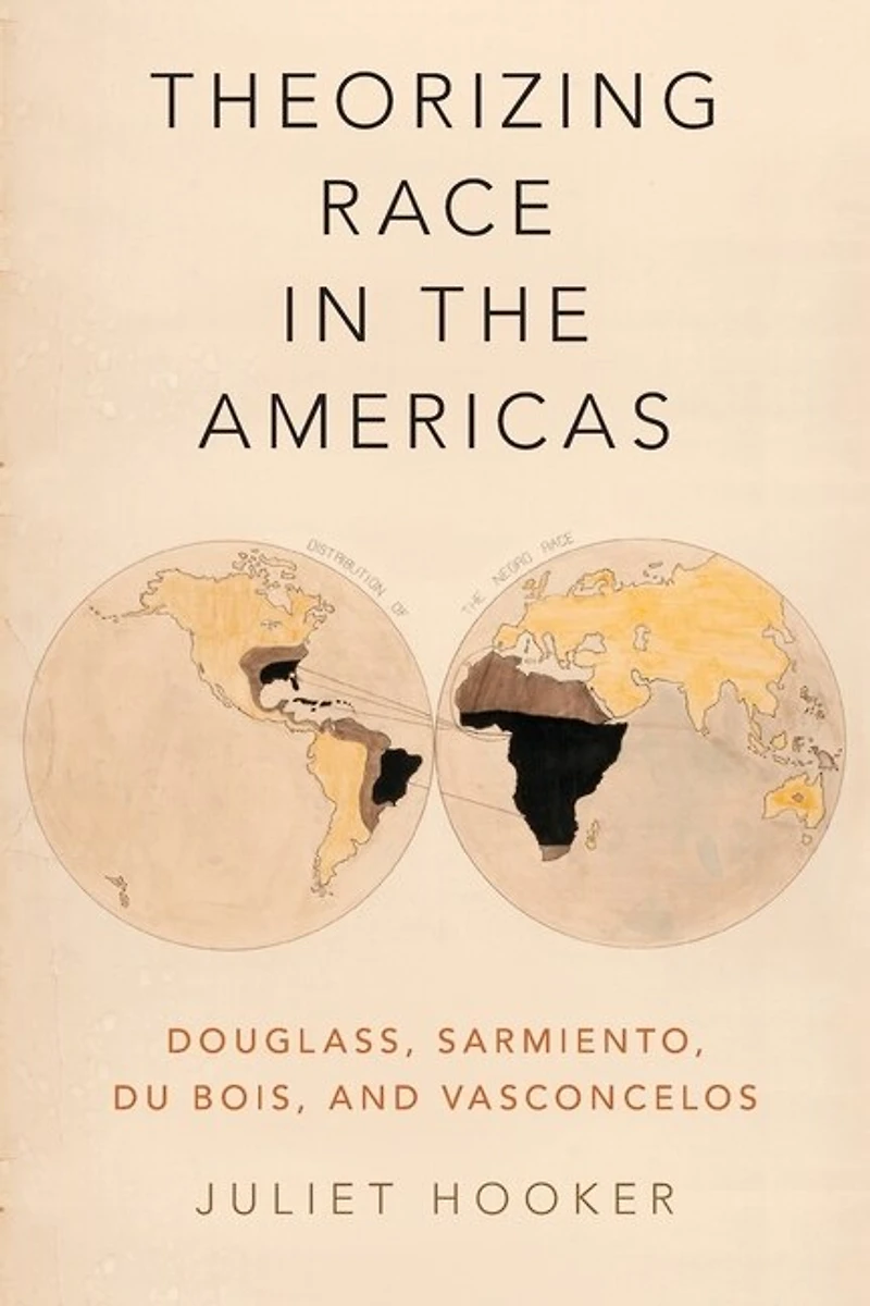 Theorizing Race the Americas: Douglass, Sarmiento, Du Bois, and Vasconcelos